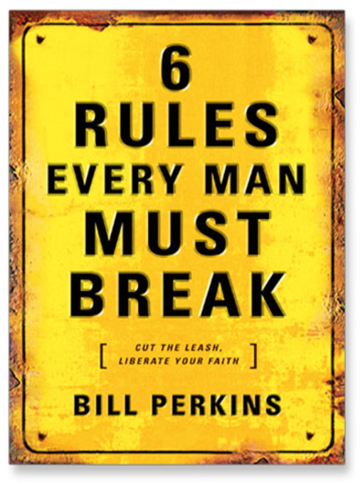 Title details for 6 Rules Every Man Must Break by Bill Perkins - Available
